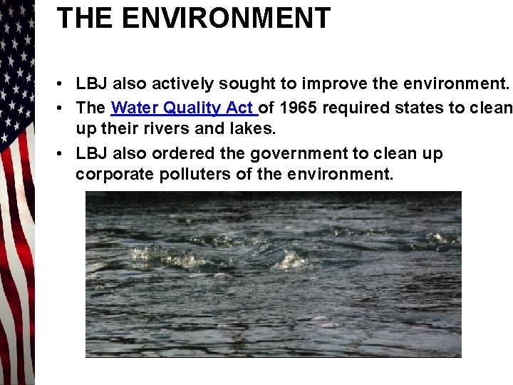 THE ENVIRONMENT • LBJ also actively sought to improve the environment. • The Water