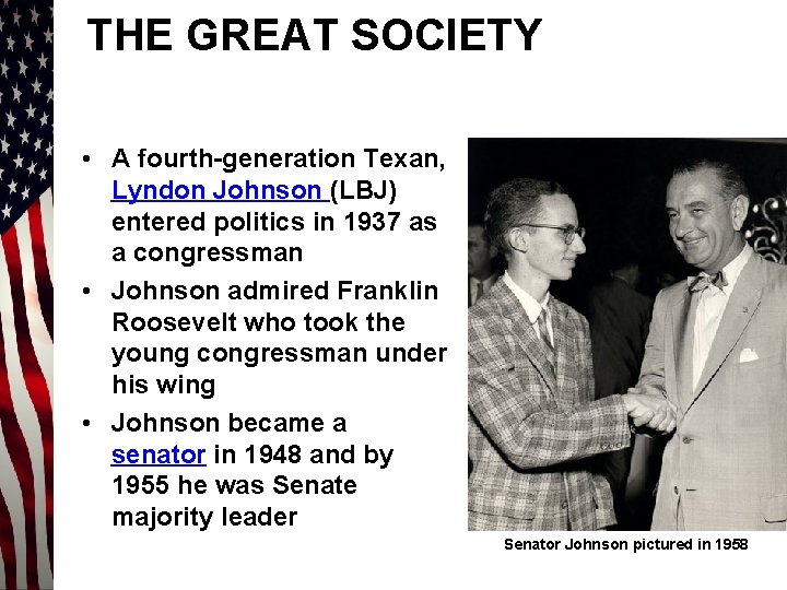 THE GREAT SOCIETY • A fourth-generation Texan, Lyndon Johnson (LBJ) entered politics in 1937