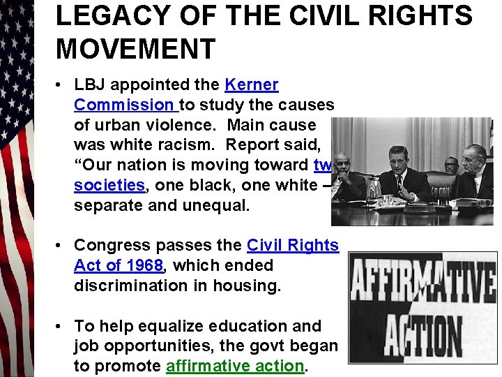LEGACY OF THE CIVIL RIGHTS MOVEMENT • LBJ appointed the Kerner Commission to study