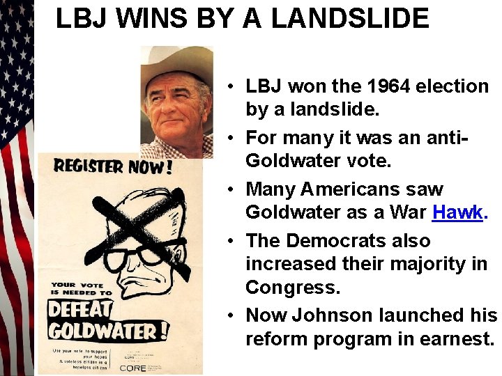 LBJ WINS BY A LANDSLIDE • LBJ won the 1964 election by a landslide.