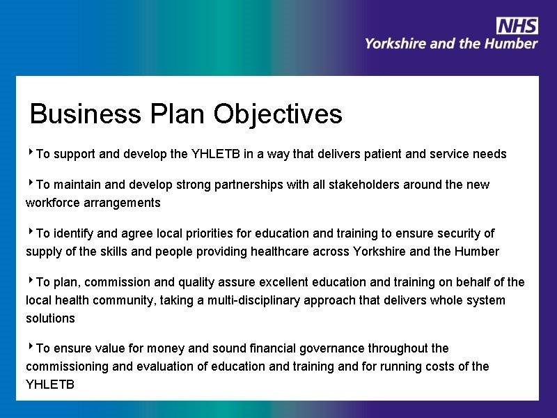 Business Plan Objectives ‣To support and develop the YHLETB in a way that delivers
