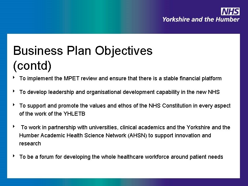 Business Plan Objectives (contd) ‣ To implement the MPET review and ensure that there