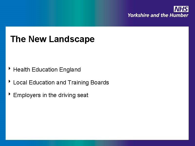 The New Landscape ‣ Health Education England ‣ Local Education and Training Boards ‣