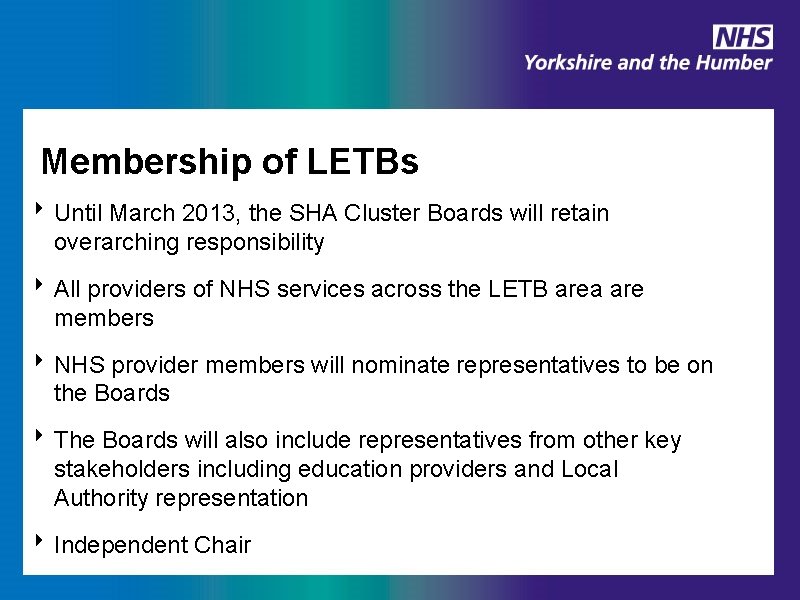 Membership of LETBs ‣ Until March 2013, the SHA Cluster Boards will retain overarching