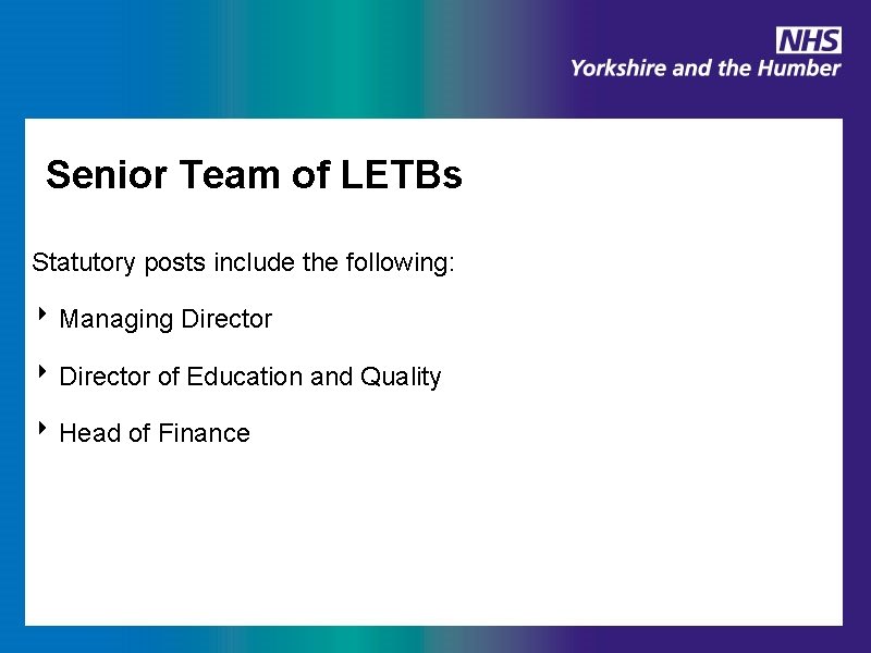 Senior Team of LETBs Statutory posts include the following: ‣ Managing Director ‣ Director