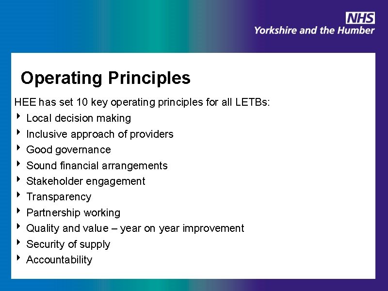Operating Principles HEE has set 10 key operating principles for all LETBs: ‣ Local