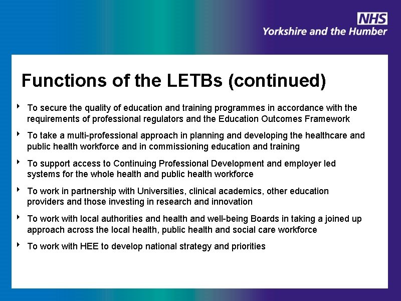 Functions of the LETBs (continued) ‣ To secure the quality of education and training