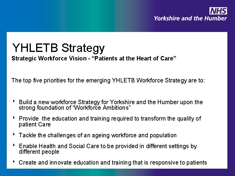 YHLETB Strategy Strategic Workforce Vision - “Patients at the Heart of Care” The top