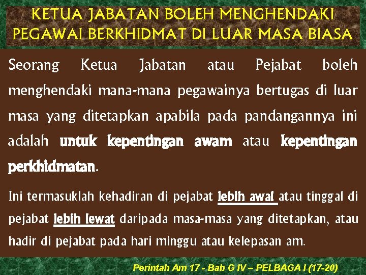 KETUA JABATAN BOLEH MENGHENDAKI PEGAWAI BERKHIDMAT DI LUAR MASA BIASA Seorang Ketua Jabatan atau