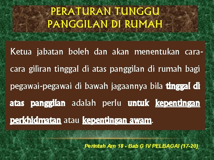 PERATURAN TUNGGU PANGGILAN DI RUMAH Ketua jabatan boleh dan akan menentukan cara giliran tinggal