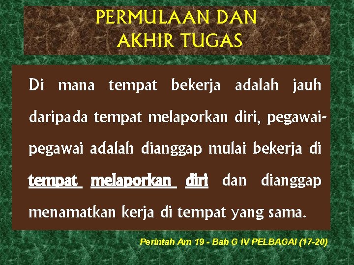PERMULAAN DAN AKHIR TUGAS Di mana tempat bekerja adalah jauh daripada tempat melaporkan diri,