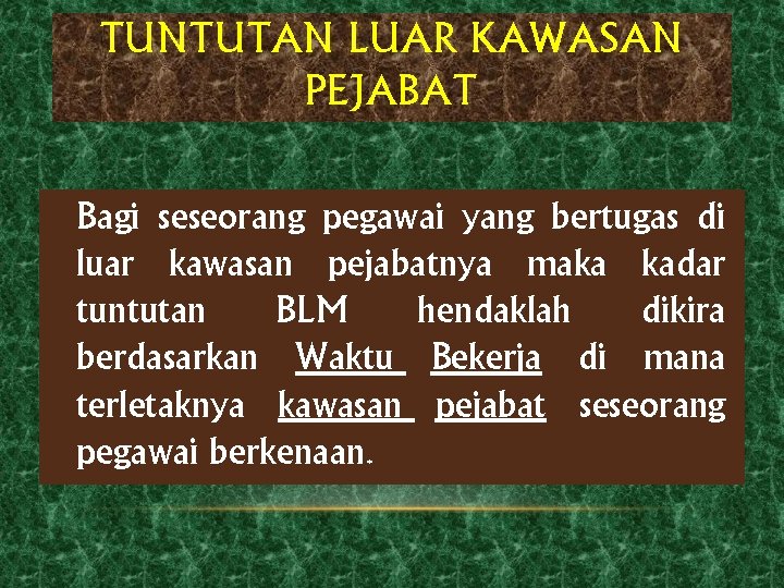 TUNTUTAN LUAR KAWASAN PEJABAT Bagi seseorang pegawai yang bertugas di luar kawasan pejabatnya maka