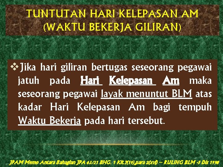 TUNTUTAN HARI KELEPASAN AM (WAKTU BEKERJA GILIRAN) v. Jika hari giliran bertugas seseorang pegawai