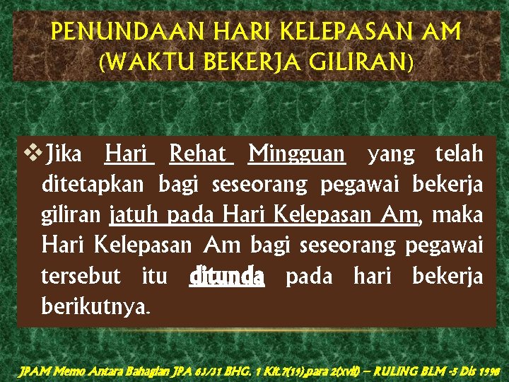 PENUNDAAN HARI KELEPASAN AM (WAKTU BEKERJA GILIRAN) v. Jika Hari Rehat Mingguan yang telah