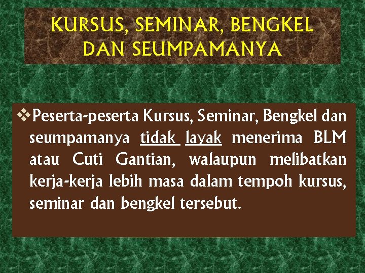 KURSUS, SEMINAR, BENGKEL DAN SEUMPAMANYA v. Peserta-peserta Kursus, Seminar, Bengkel dan seumpamanya tidak layak