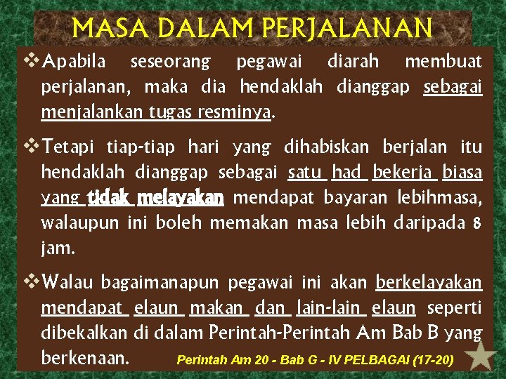 MASA DALAM PERJALANAN v. Apabila seseorang pegawai diarah membuat perjalanan, maka dia hendaklah dianggap