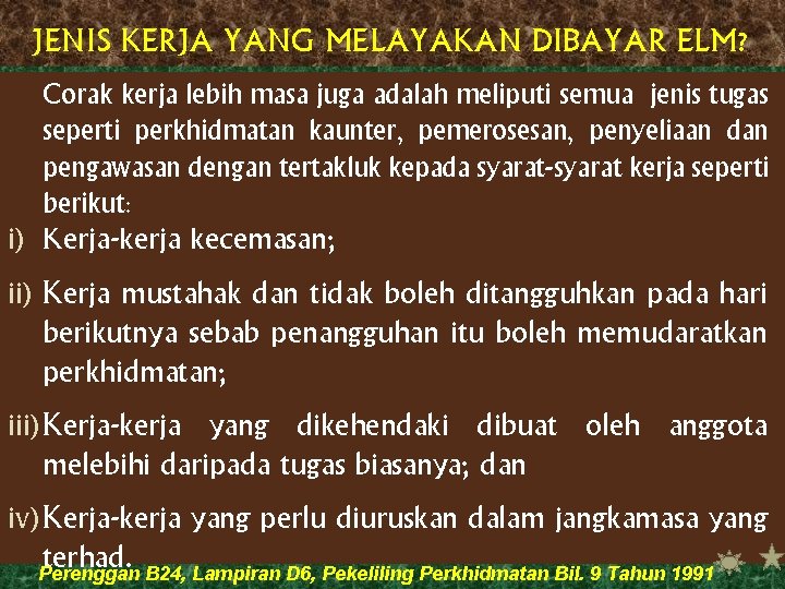 JENIS KERJA YANG MELAYAKAN DIBAYAR ELM? Corak kerja lebih masa juga adalah meliputi semua