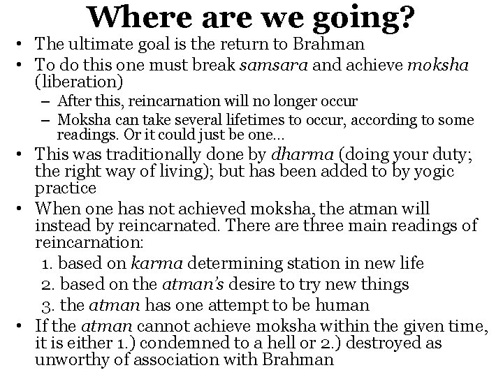 Where are we going? • The ultimate goal is the return to Brahman •