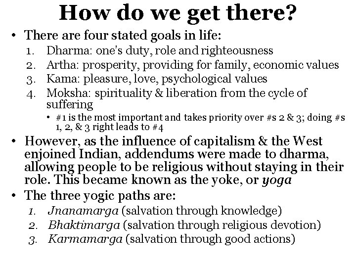 How do we get there? • There are four stated goals in life: 1.