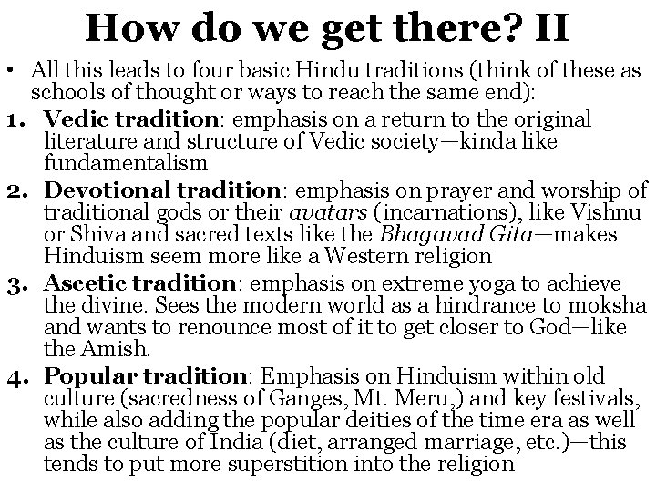 How do we get there? II • All this leads to four basic Hindu