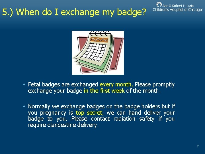 5. ) When do I exchange my badge? • Fetal badges are exchanged every