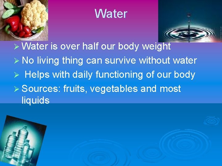 Water Ø Water is over half our body weight Ø No living thing can