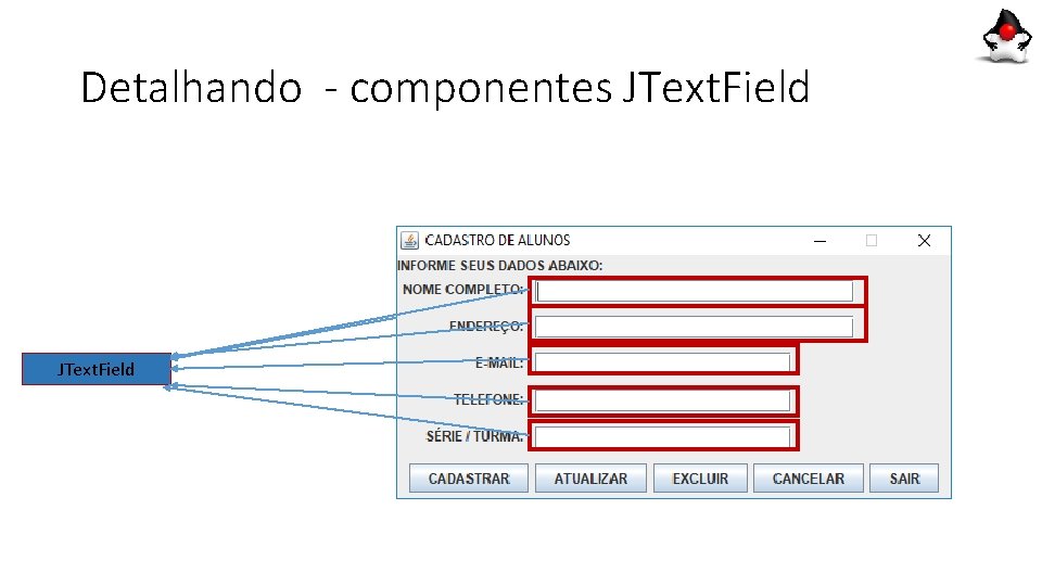 Detalhando - componentes JText. Field Detalhando - componentes JText. Field