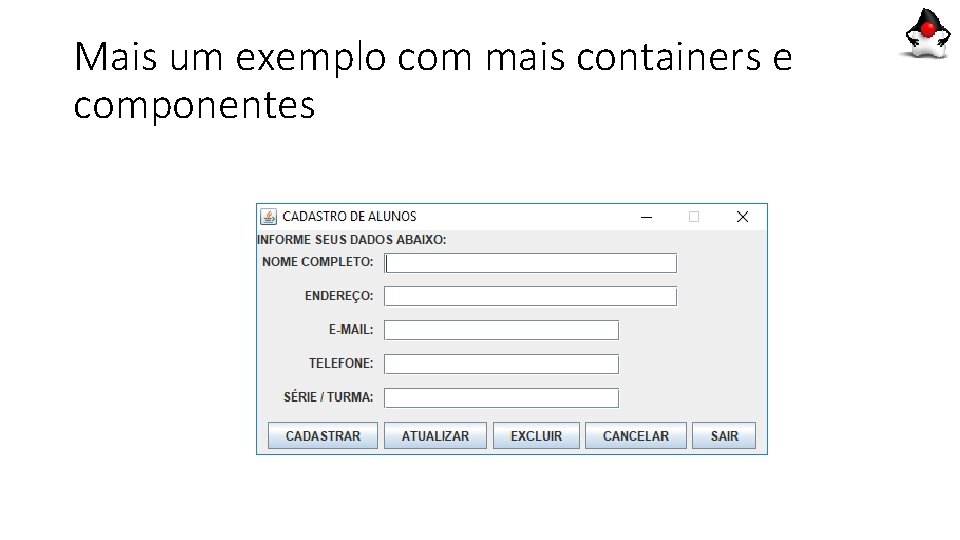 Mais um exemplo com mais containers e componentes Mais um exemplo com mais containers e componentes