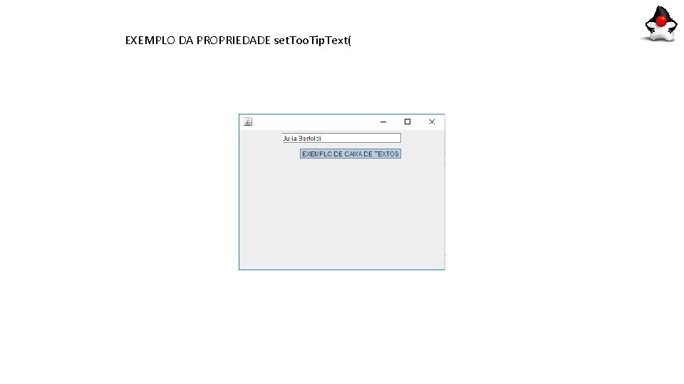 EXEMPLO DA PROPRIEDADE set. Too. Tip. Text( EXEMPLO DA PROPRIEDADE set. Too. Tip. Text(