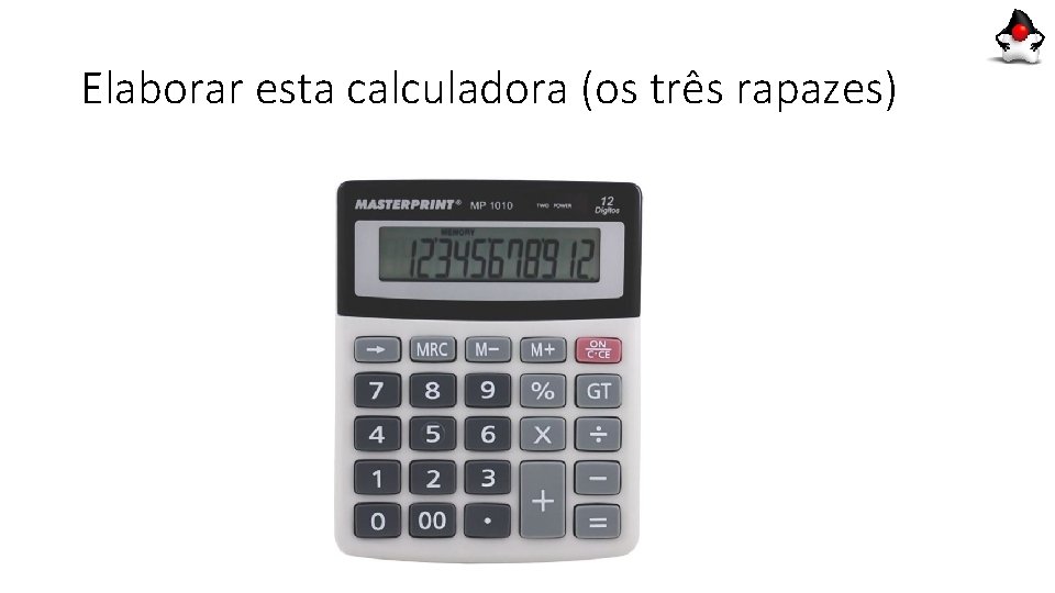 Elaborar esta calculadora (os três rapazes) Elaborar esta calculadora (os três rapazes)