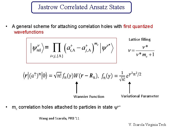 Jastrow Correlated Ansatz States • A general scheme for attaching correlation holes with first