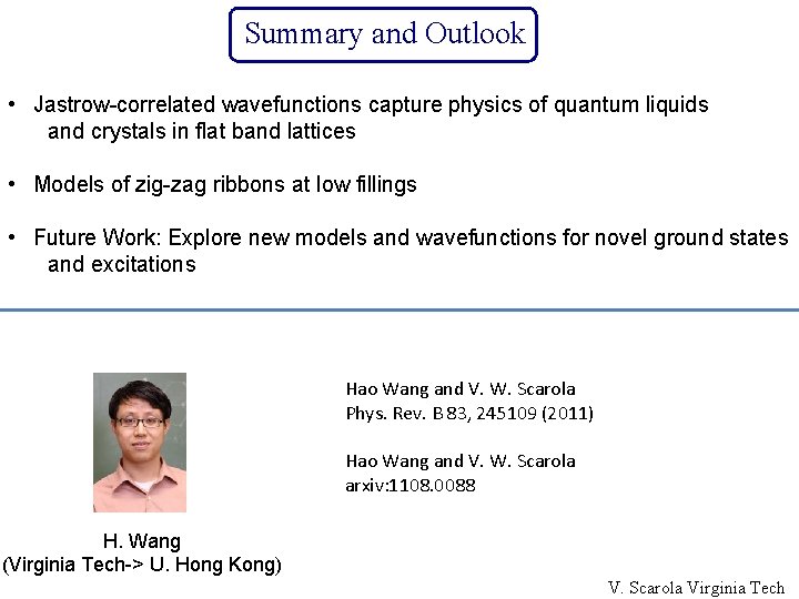 Summary and Outlook • Jastrow-correlated wavefunctions capture physics of quantum liquids and crystals in