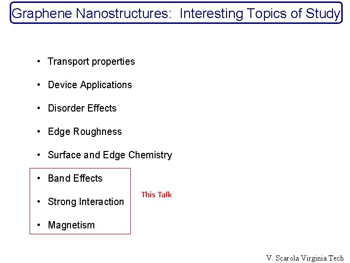 Graphene Nanostructures: Interesting Topics of Study • Transport properties • Device Applications • Disorder