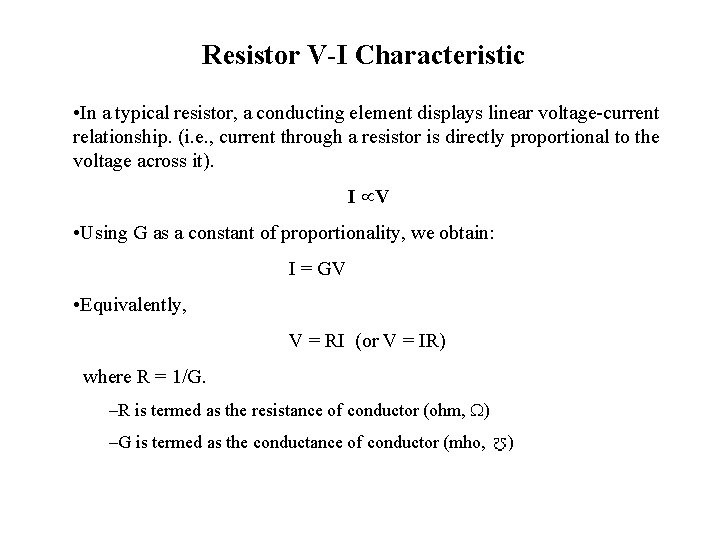 Resistor V-I Characteristic • In a typical resistor, a conducting element displays linear voltage-current