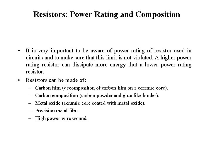 Resistors: Power Rating and Composition • It is very important to be aware of