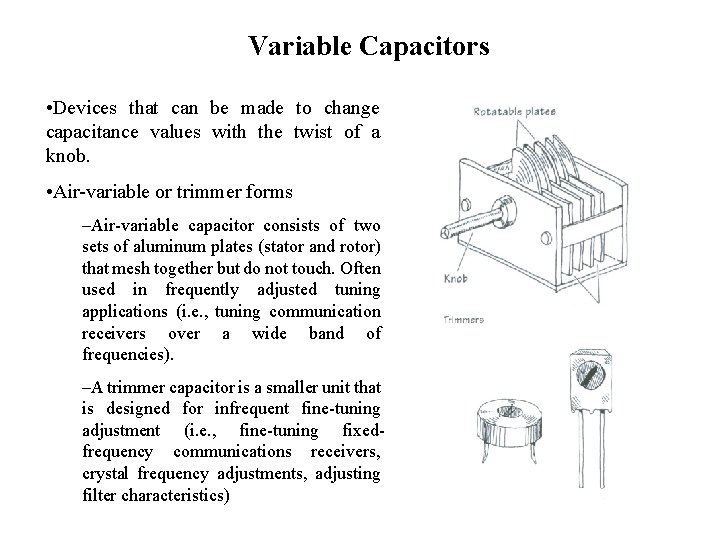 Variable Capacitors • Devices that can be made to change capacitance values with the