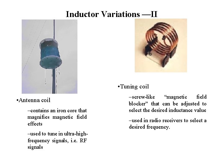 Inductor Variations —II • Tuning coil • Antenna coil –contains an iron core that