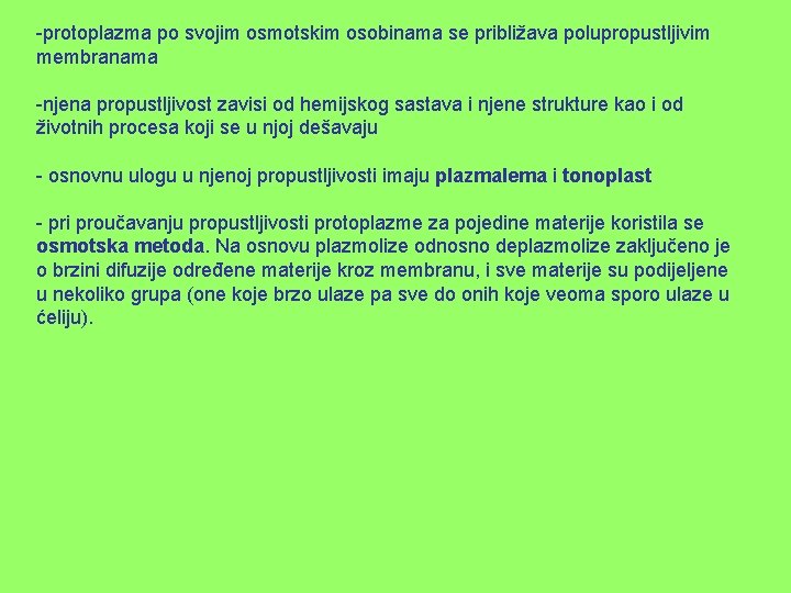 -protoplazma po svojim osmotskim osobinama se približava polupropustljivim membranama -njena propustljivost zavisi od hemijskog