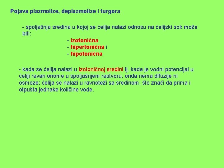 Pojava plazmolize, deplazmolize i turgora - spoljašnja sredina u kojoj se ćelija nalazi odnosu