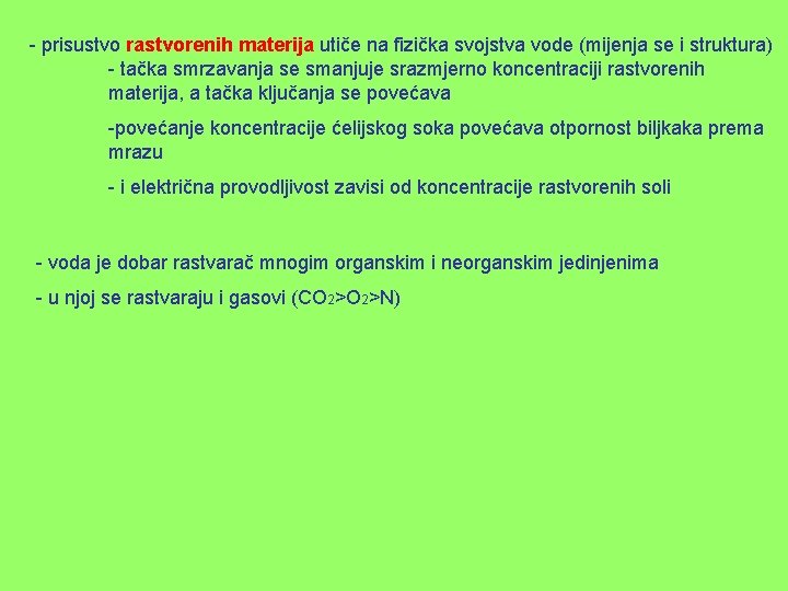 - prisustvo rastvorenih materija utiče na fizička svojstva vode (mijenja se i struktura) -