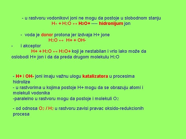 - u rastvoru vodonikovi joni ne mogu da postoje u slobodnom stanju H+ +