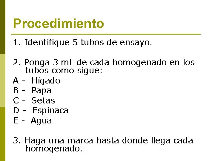 Procedimiento 1. Identifique 5 tubos de ensayo. 2. Ponga 3 m. L de cada