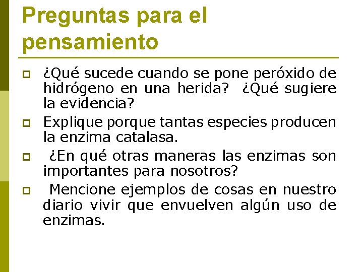 Preguntas para el pensamiento p p ¿Qué sucede cuando se pone peróxido de hidrógeno