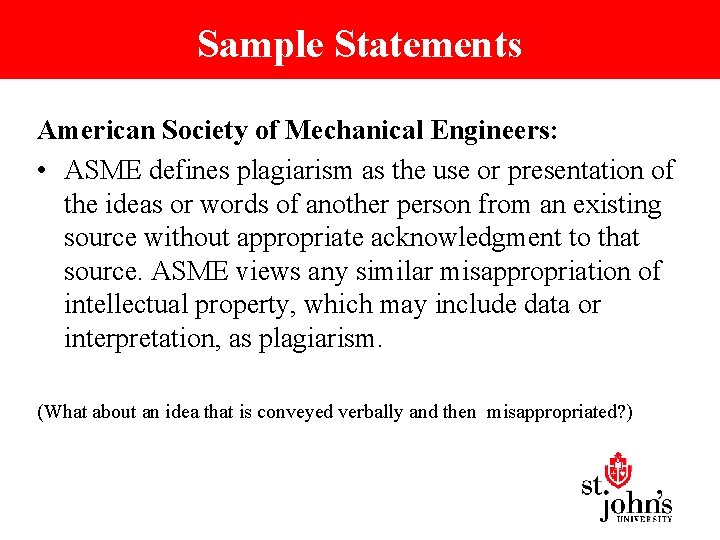 Sample Statements American Society of Mechanical Engineers: • ASME defines plagiarism as the use