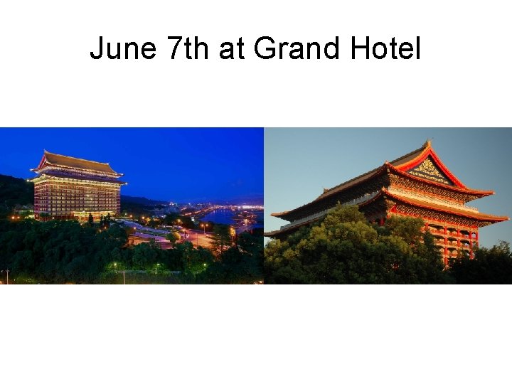 June 7 th at Grand Hotel 