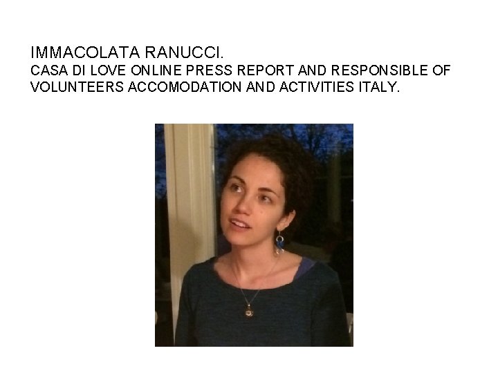 IMMACOLATA RANUCCI. CASA DI LOVE ONLINE PRESS REPORT AND RESPONSIBLE OF VOLUNTEERS ACCOMODATION AND