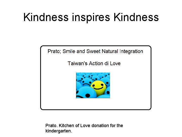 Kindness inspires Kindness Prato. Kitchen of Love donation for the kindergarten. 