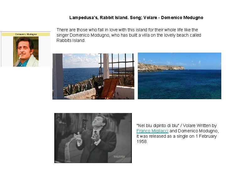 Lampedusa’s, Rabbit Island. Song; Volare - Domenico Modugno There are those who fall in
