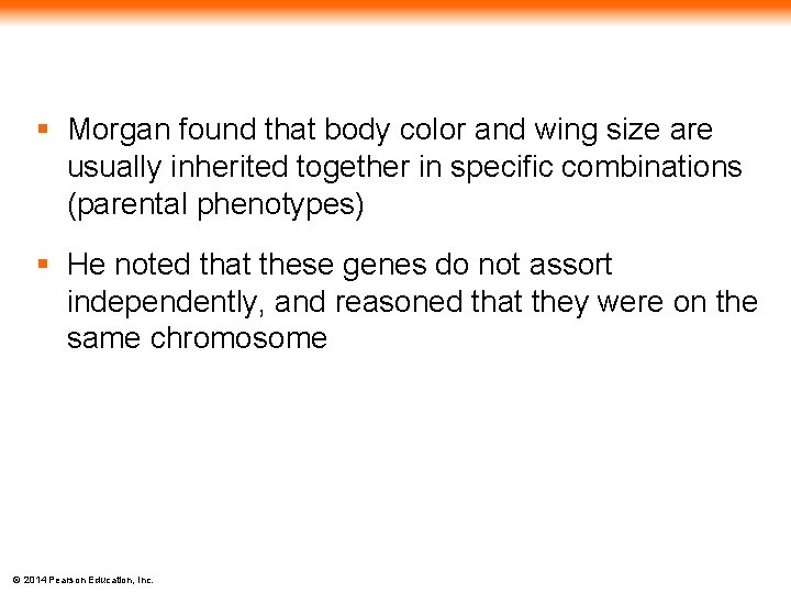 § Morgan found that body color and wing size are usually inherited together in