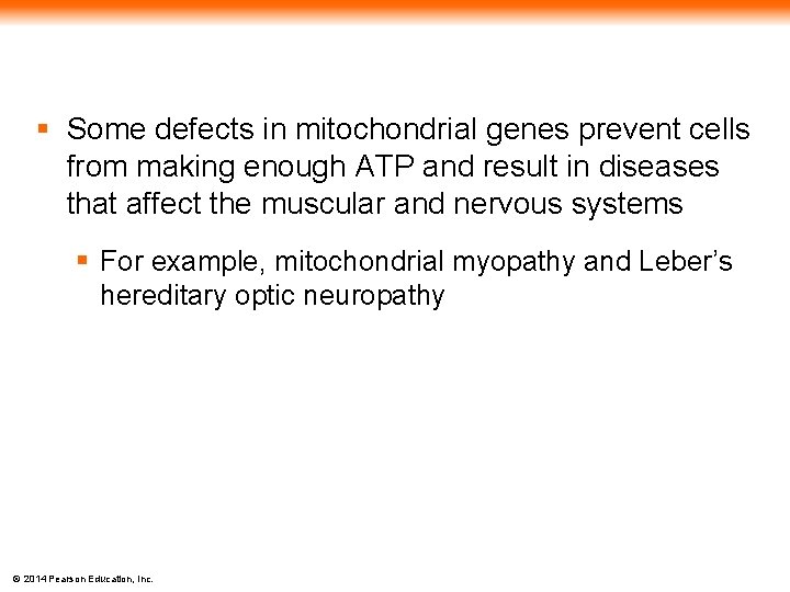 § Some defects in mitochondrial genes prevent cells from making enough ATP and result